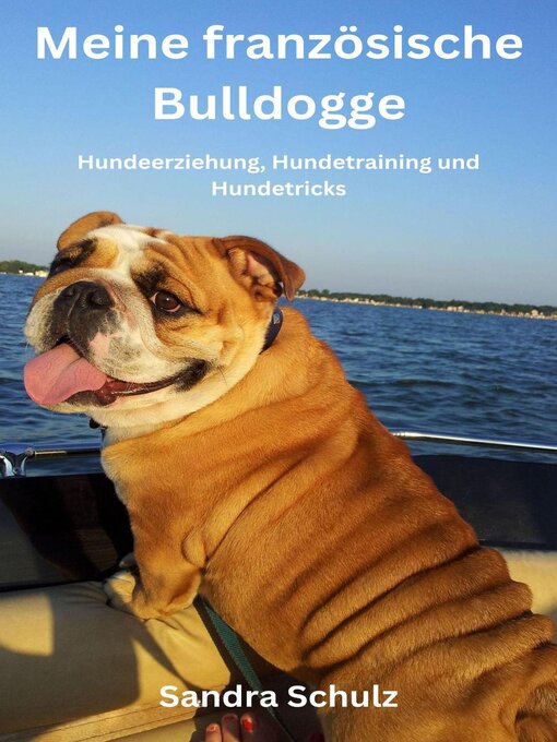 Title details for Meine französische Bulldogge, Hundeerziehung, Hundetraining und Hundetricks by Sandra Schulz - Available